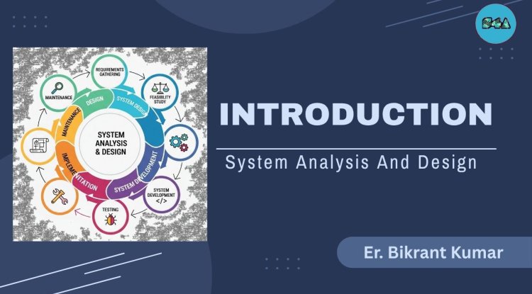 Introduction of System Analysis and Design